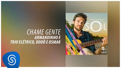 Armandinho E Trio El Trico Dod E Osmar Chame Gente Segundo Sol