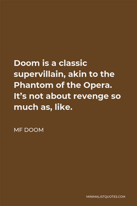 MF DOOM Quote: Doom is a classic supervillain, akin to the Phantom of ...