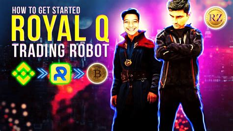 How To Get Started RoyalQ Trading Robot How To Make Money With Royal