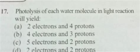 Photolysis of each water molecule in light reaction will yield: | Filo