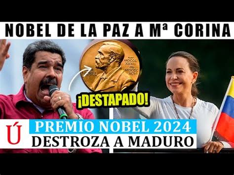 MADURO FURIOSO POR NOBEL DE LA PAZ A MARÍA CORINA MACHADO REACCIONA