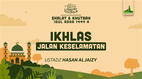 Khutbah Idul Adha H Ikhlas Jalan Keselamatan Ustadz Hasan Al