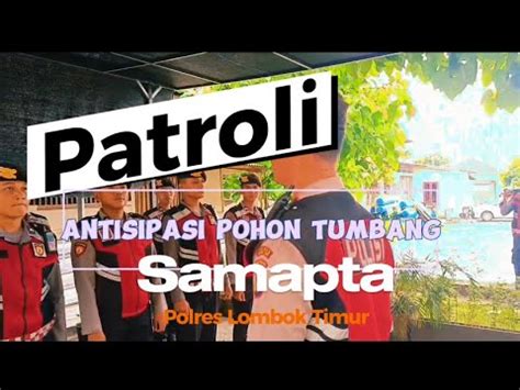 Patroli Antisipasi Pohon Tumbang Samapta Polres Lombok Timur Youtube