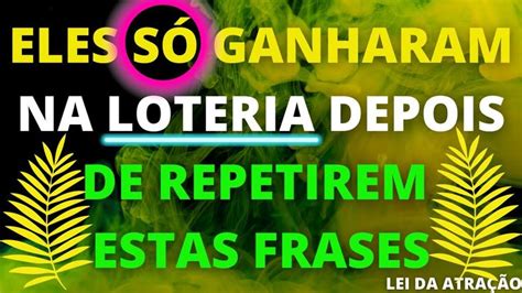 REPITA ESTAS FRASES E GANHE NA LOTERIA LEI DA ATRAÇÃO Ganhar na