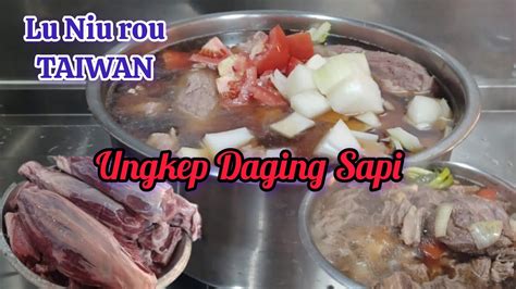 Resep Ungkep Daging Sapi Daging Sapi Masak Ala Taiwan Lu Niu Rou Niu