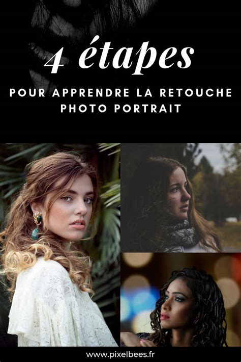 Les 4 étapes Pour Apprendre La Base De La Retouche Portrait Photo Et