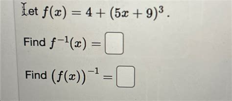 Solved Tet F X 4 5x 9 3find F 1 X Find F X 1