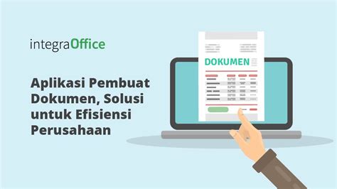 Aplikasi Pembuat Dokumen Solusi Untuk Efisiensi Perusahaan