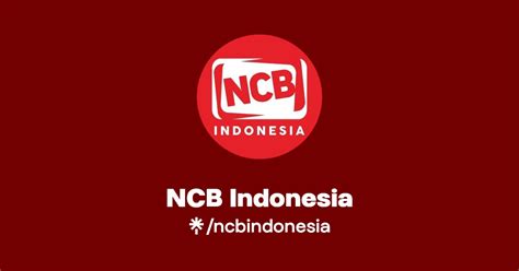 Ncb Indonesia Twitter Instagram Facebook Tiktok Linktree