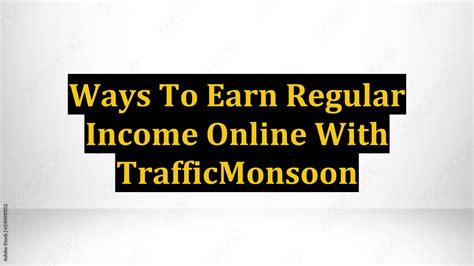 Ways To Earn Regular Income Online With Trafficmonsoon Youtube