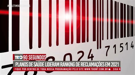 90 SEGUNDOS Planos de saúde lideram ranking de reclamações em 2021