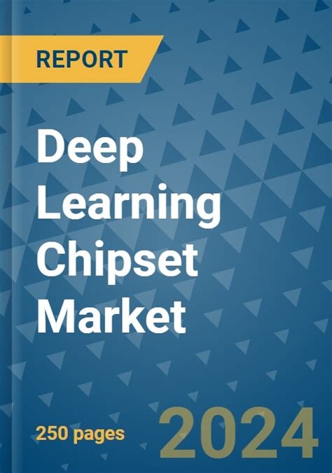 Deep Learning Chipset Market Global Industry Analysis Size Share