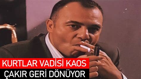 KURTLAR VADİSİ KAOS ÇAKIR GERİ DÖNÜYOR YouTube