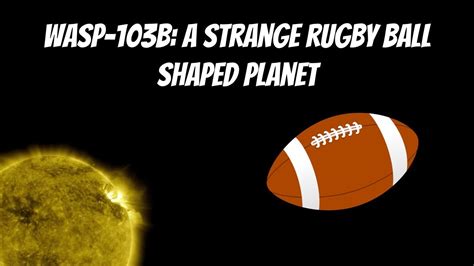 Wasp B A Strange Rugby Ball Shaped Exoplanet Youtube