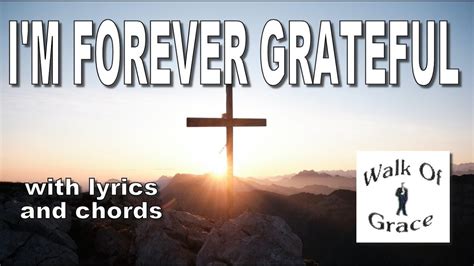 I M Forever Grateful Praise And Worship Song With Lyrics And Chords Youtube