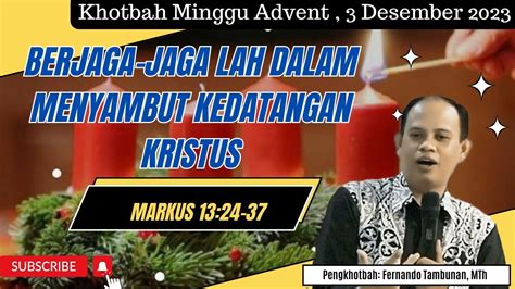 Khotbah Minggu Advent I Desember Markus Berjagajaga