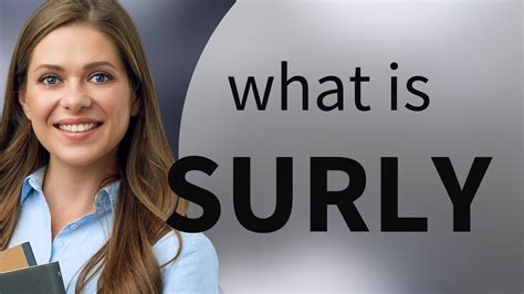 Surly — what is SURLY definition - YouTube