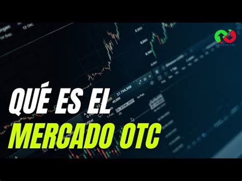 Mercado Otc Qu Es Y C Mo Funciona Es Bueno O Malo Trading