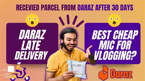 Daraz Late Delivery Recevied Parcel After 30 Days My New Mic For