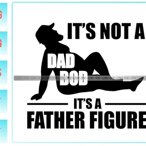 Its Not A Dad Bod Its A Father Figure Svg Etsy