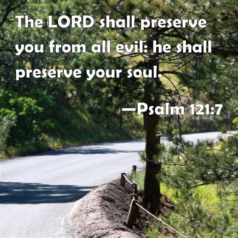 Psalm 121 7 The LORD Shall Preserve You From All Evil He Shall