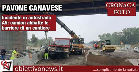 PAVONE CANAVESE Incidente In Autostrada A5 Camion Abbatte Le