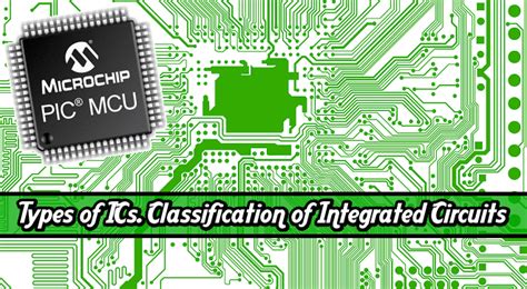 Different Types Of Integrated Circuits ICs Their Applications