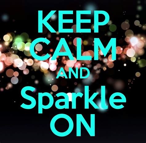 Keep Calm And Sparkle On Calm Keep Calm Keep Calm Quotes