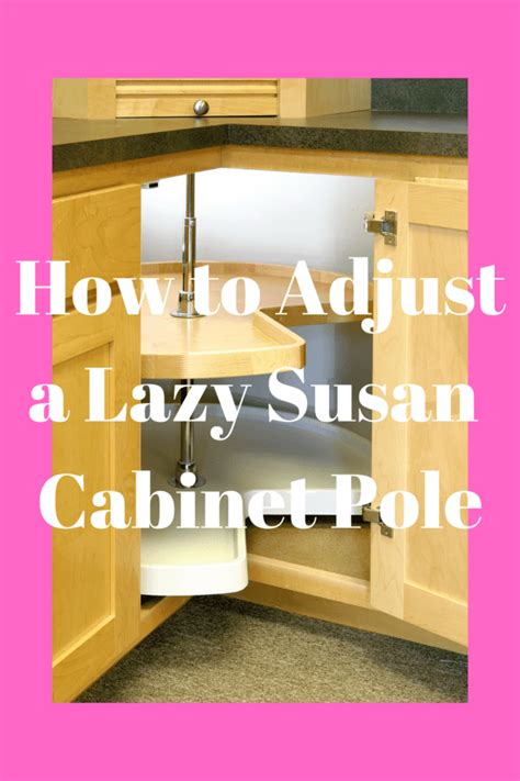 How To Adjust A Lazy Susan Cabinet Pole