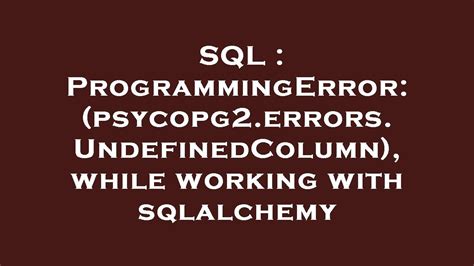 Sql Programmingerror Psycopg Errors Undefinedcolumn While