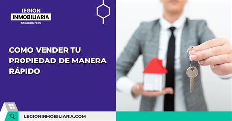 C Mo Vender Tu Propiedad De Manera R Pida Legion Inmobiliaria