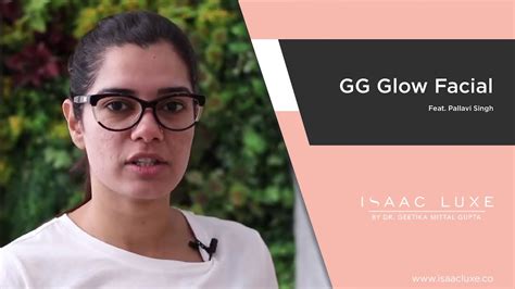 GG Glow Facial Feat Pallavi Singh Dr Geetika Gupta ISAAC Luxe