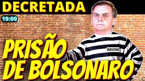 H Decretada A Pris O De Jair Bolsonaro Youtube