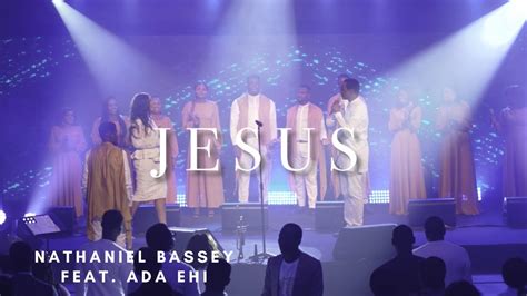 JESUS | NATHANIEL BASSEY feat. ADA EHI - YouTube