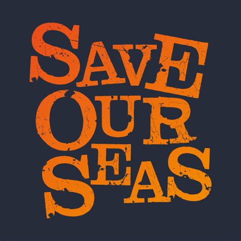 Save Our Seas V1 Save Our Seas T Shirt Teepublic