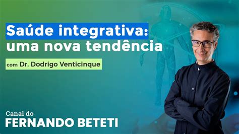 Sa De Integrativa Uma Nova Tend Ncia Dr Rodrigo Venticinque