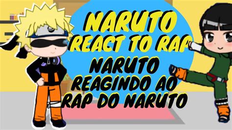 Naruto E Amigos Reagindo Ao Rap Do Naruto Naruto And Friends Reacting