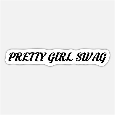 Pretty Girl Swag Stickers Unique Designs Spreadshirt