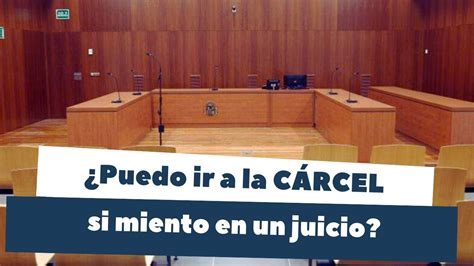 Puedo Ir A La C Rcel Por Mentir En Un Juicio En Espa A Youtube