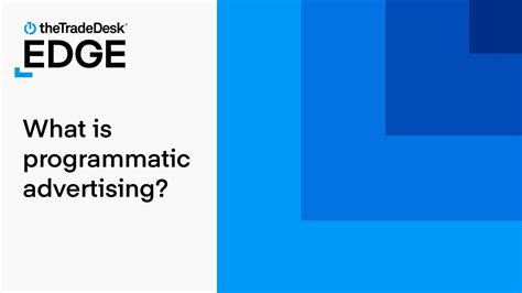 The Trade Desk Edge Academy What Is Programmatic Advertising Youtube