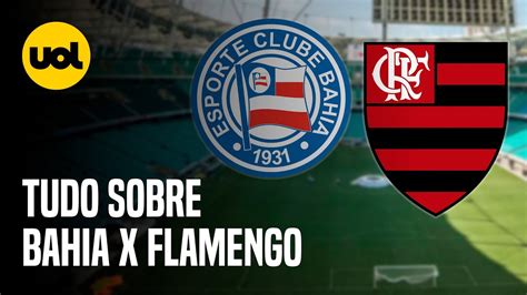 Bahia X Flamengo Onde Assistir Ao Vivo Hor Rio E Escala Es Do Jogo