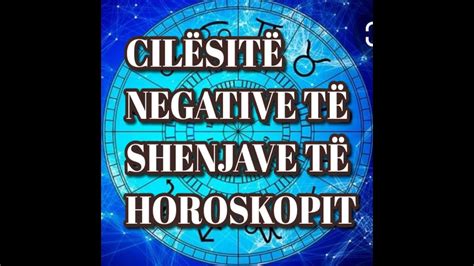 Karakteristikat NEGATIVE Te Shenjave Te Horoskopit Horoskopi Shqip