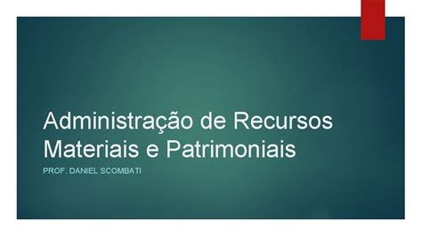 Administrao De Recursos Materiais E Patrimoniais Prof Daniel