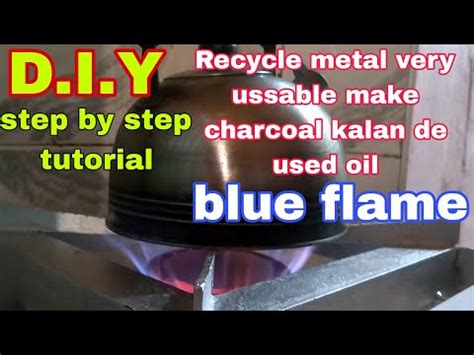 RECYCLE METAL VERY USSABLE MAKE CHARCOAL KALAN DE USED OIL STEP BY STEP