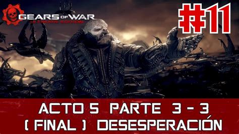 GEARS OF WAR ULTIMATE EDITION CAMPAÑA ACTO 5 DESESPERACIÓN PARTE 3 3