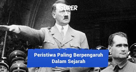 Peristiwa Paling Berpengaruh Dalam Sejarah Wajib Tahu