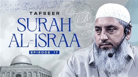 Tafseer Surah Al Israa Lecture 17 Prof Zahoor Ahmad Shah Al