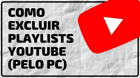 Como Excluir Playlists Do Seu Canal Do Youtube Pelo Pc Youtube