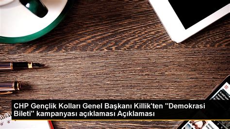 Chp Gen Lik Kollar Genel Ba Kan Gen Osman Killik Demokrasi Bileti