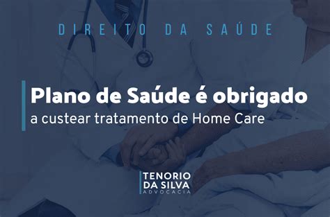 Plano de Saúde é obrigado a custear tratamento de Home Care Tenorio